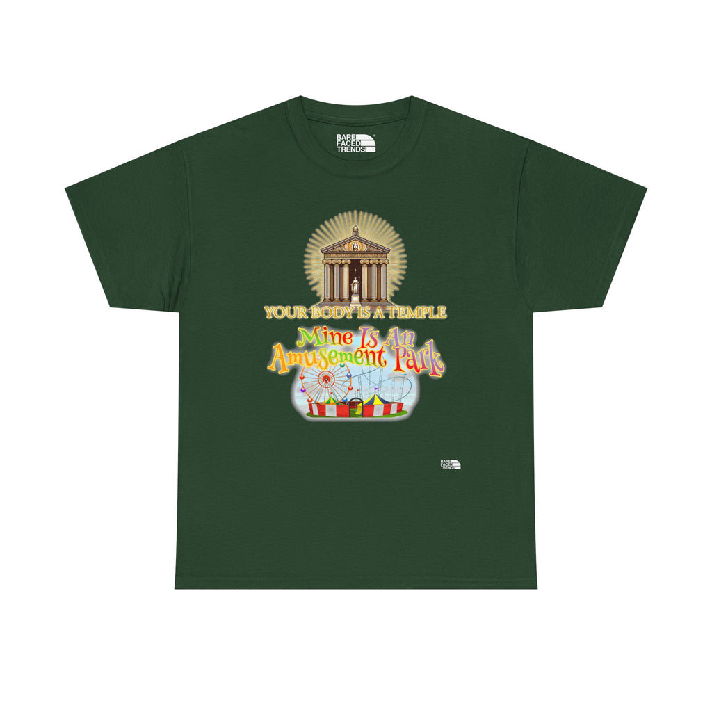 T-Shirt "Your Body is a Temple, Mine is an Amusement Park"