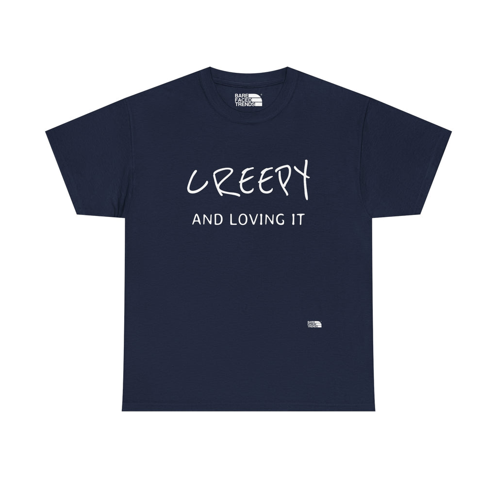 Creepy and Loving it - Unisex Cotton Tee, Funny Graphic T-Shirt, Casual Wear, Gift for Him or Her, Street Style Apparel