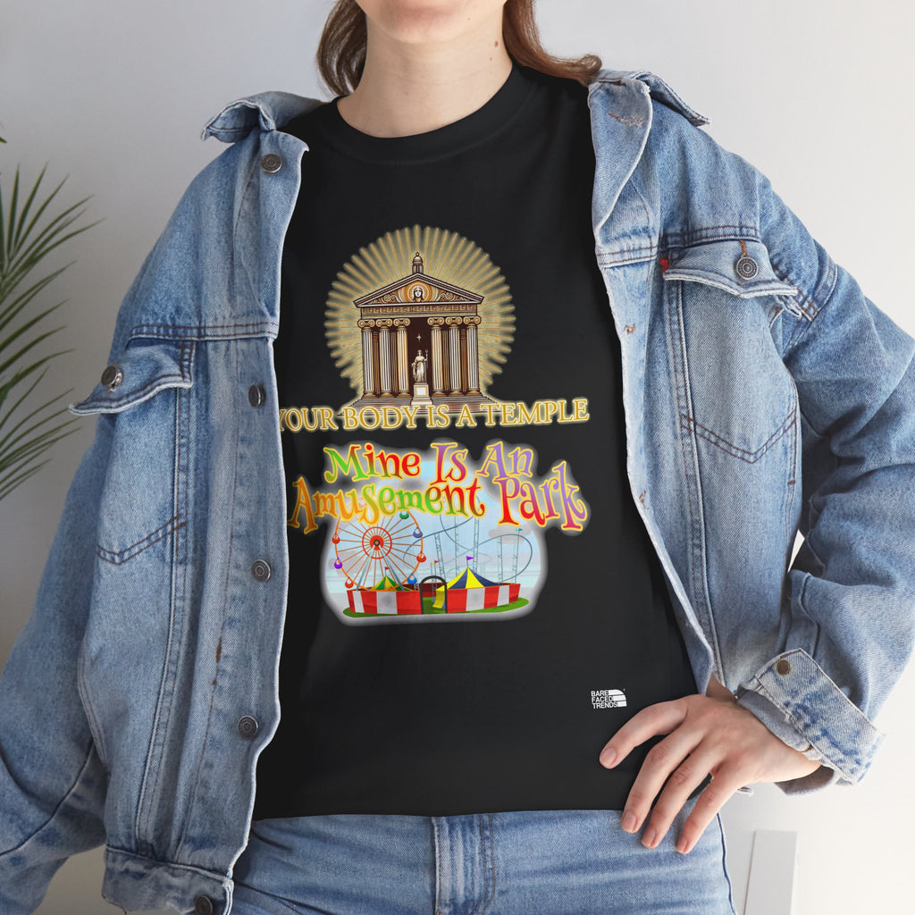 T-Shirt "Your Body is a Temple, Mine is an Amusement Park"