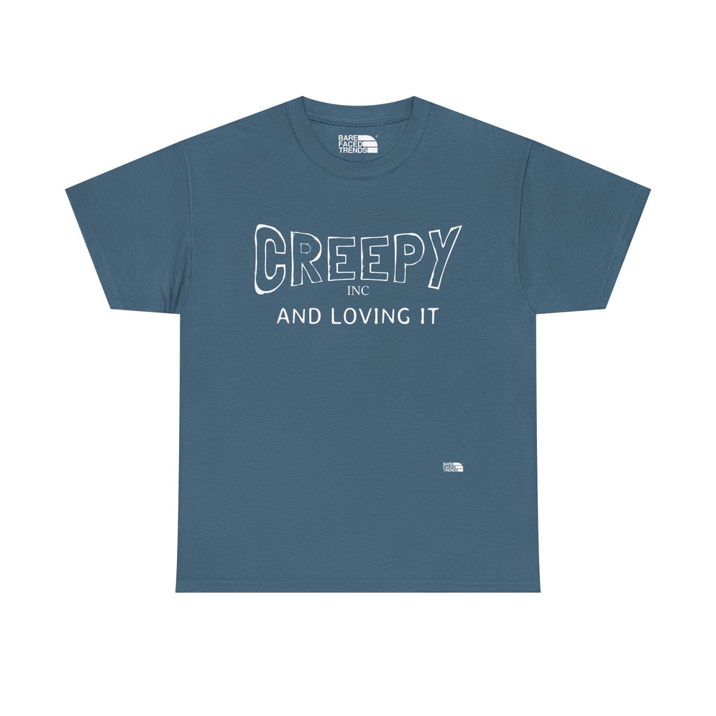 Creepy and Loving it- V2 - Unisex Cotton Tee, Funny Graphic T-Shirt, Casual Wear, Gift for Him or Her, Street Style Apparel
