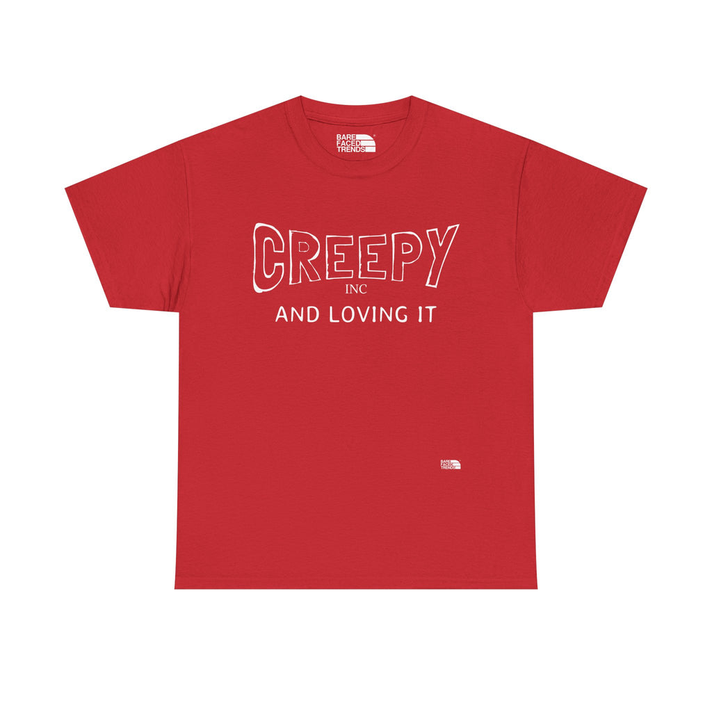 Creepy and Loving it- V2 - Unisex Cotton Tee, Funny Graphic T-Shirt, Casual Wear, Gift for Him or Her, Street Style Apparel