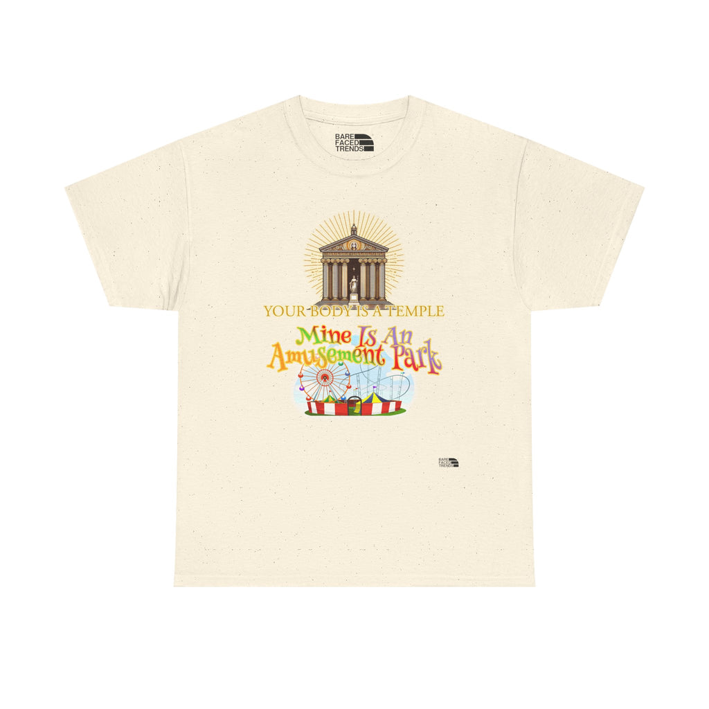 T-Shirt "Your Body is a Temple, Mine is an Amusement Park"