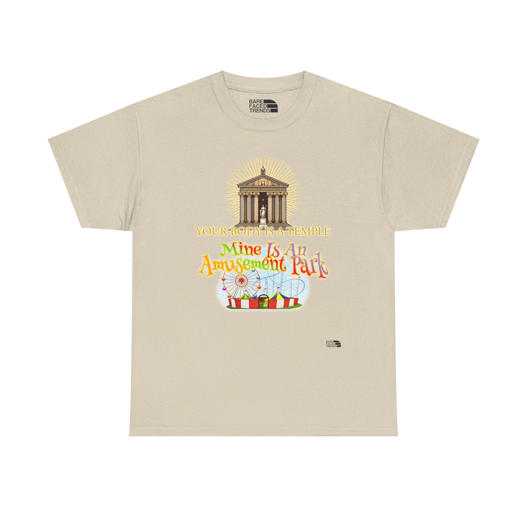 T-Shirt "Your Body is a Temple, Mine is an Amusement Park"