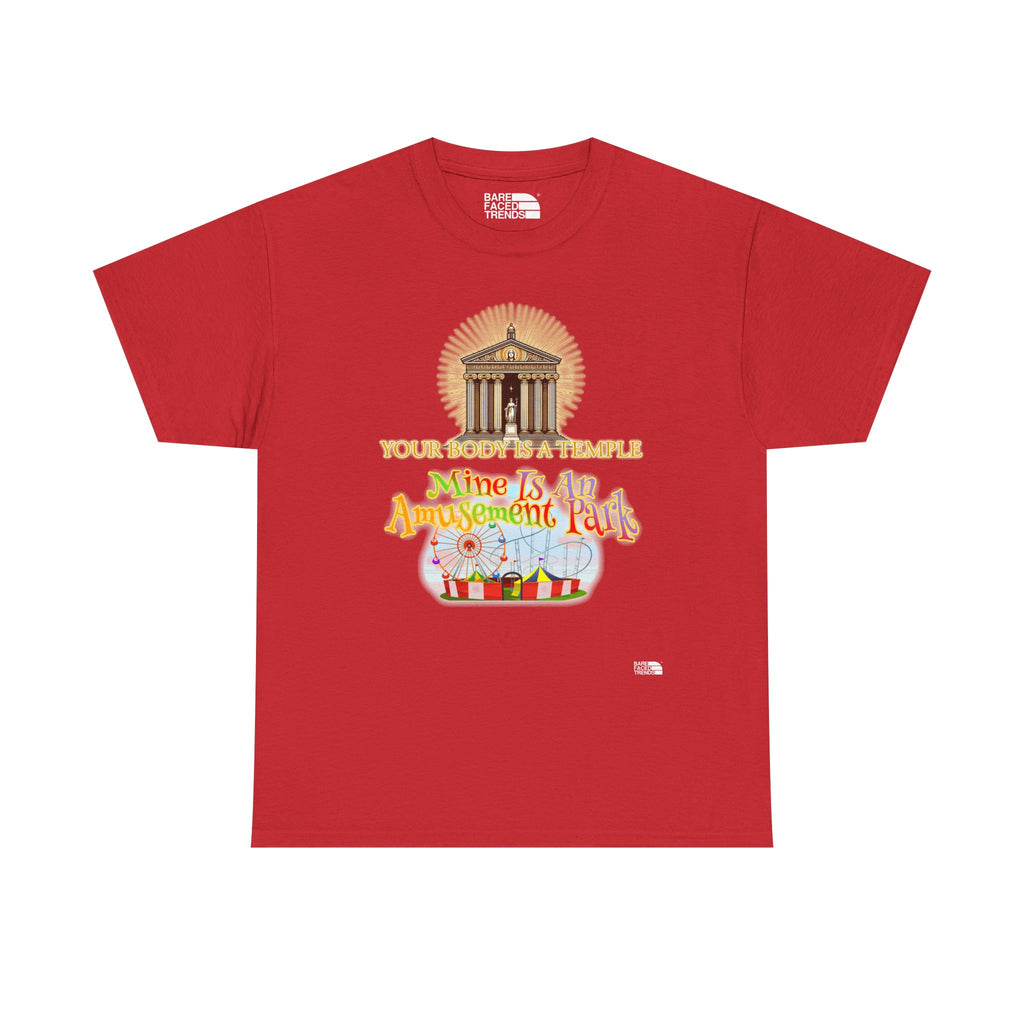 T-Shirt "Your Body is a Temple, Mine is an Amusement Park"