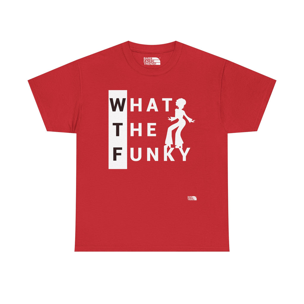 A Funky WTF Unisex Tee - What The Funky... - T-Shirt