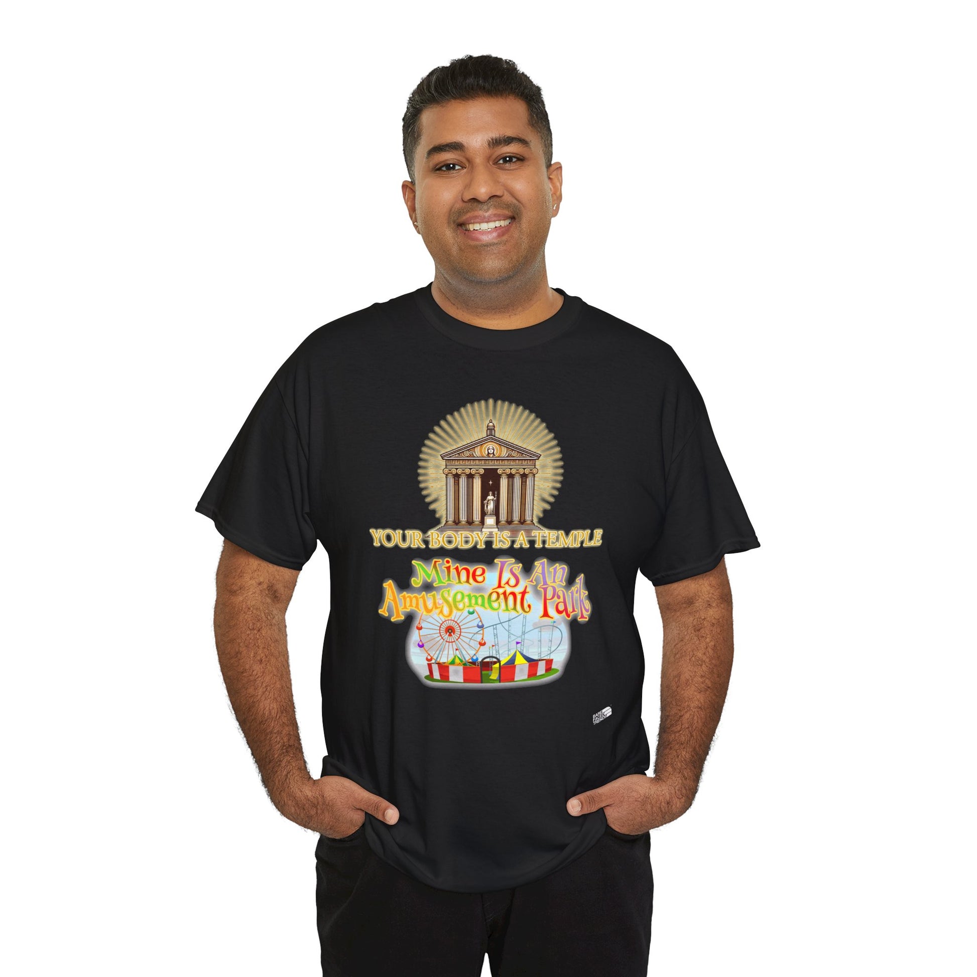 T-Shirt "Your Body is a Temple, Mine is an Amusement Park"