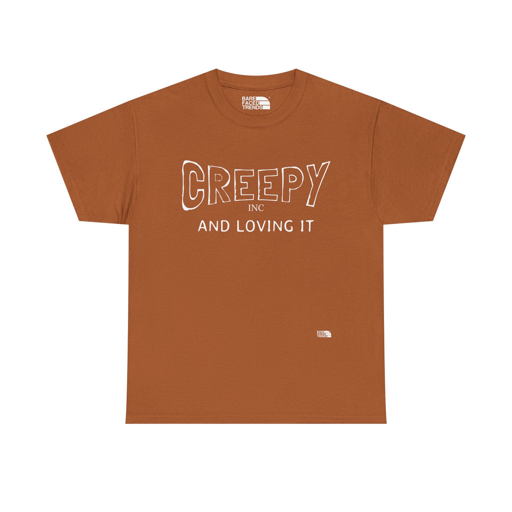 Creepy and Loving it- V2 - Unisex Cotton Tee, Funny Graphic T-Shirt, Casual Wear, Gift for Him or Her, Street Style Apparel