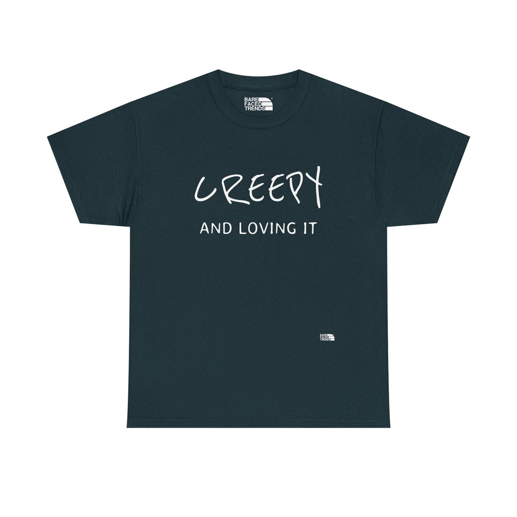 Creepy and Loving it - Unisex Cotton Tee, Funny Graphic T-Shirt, Casual Wear, Gift for Him or Her, Street Style Apparel
