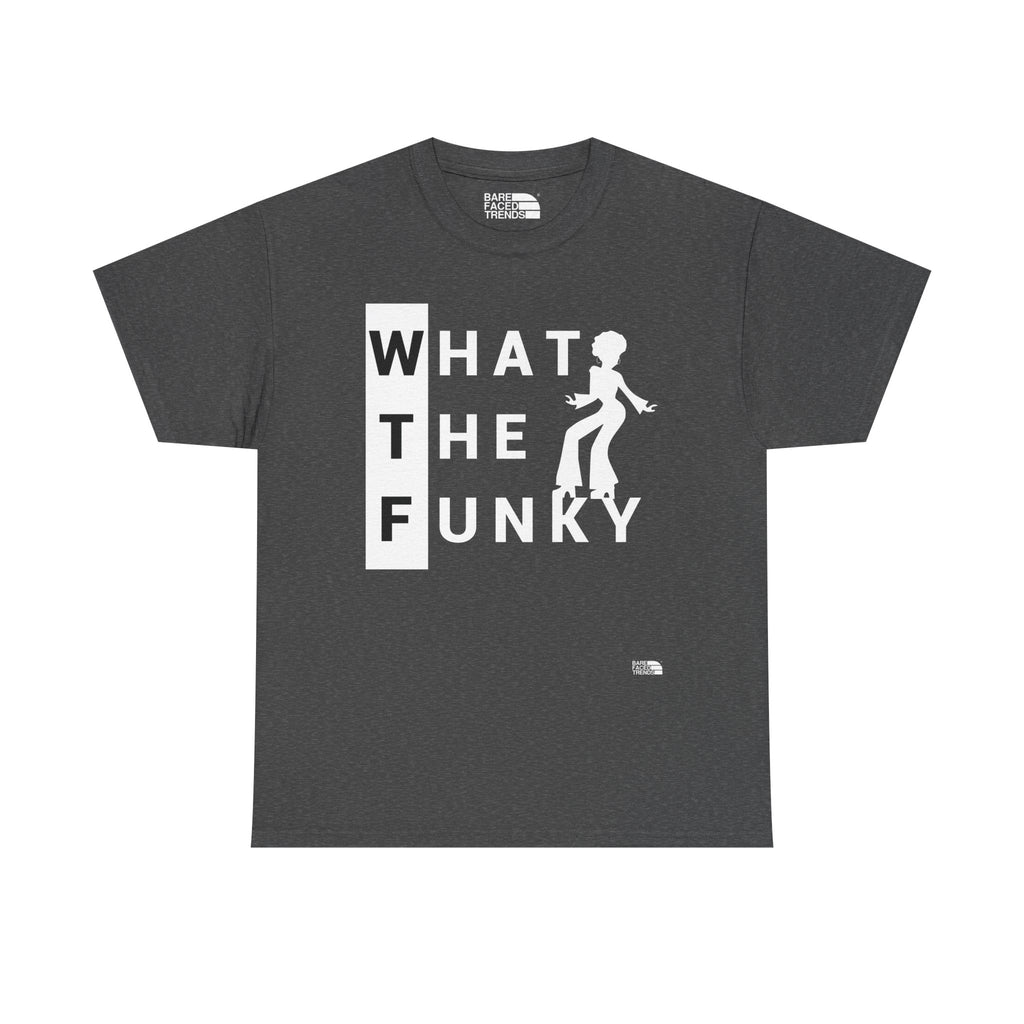 A Funky WTF Unisex Tee - What The Funky... - T-Shirt
