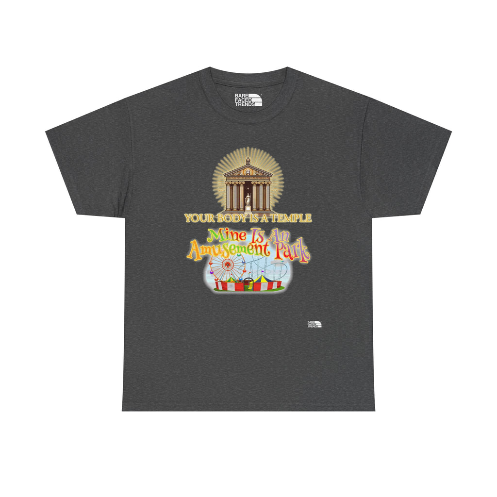 T-Shirt "Your Body is a Temple, Mine is an Amusement Park"