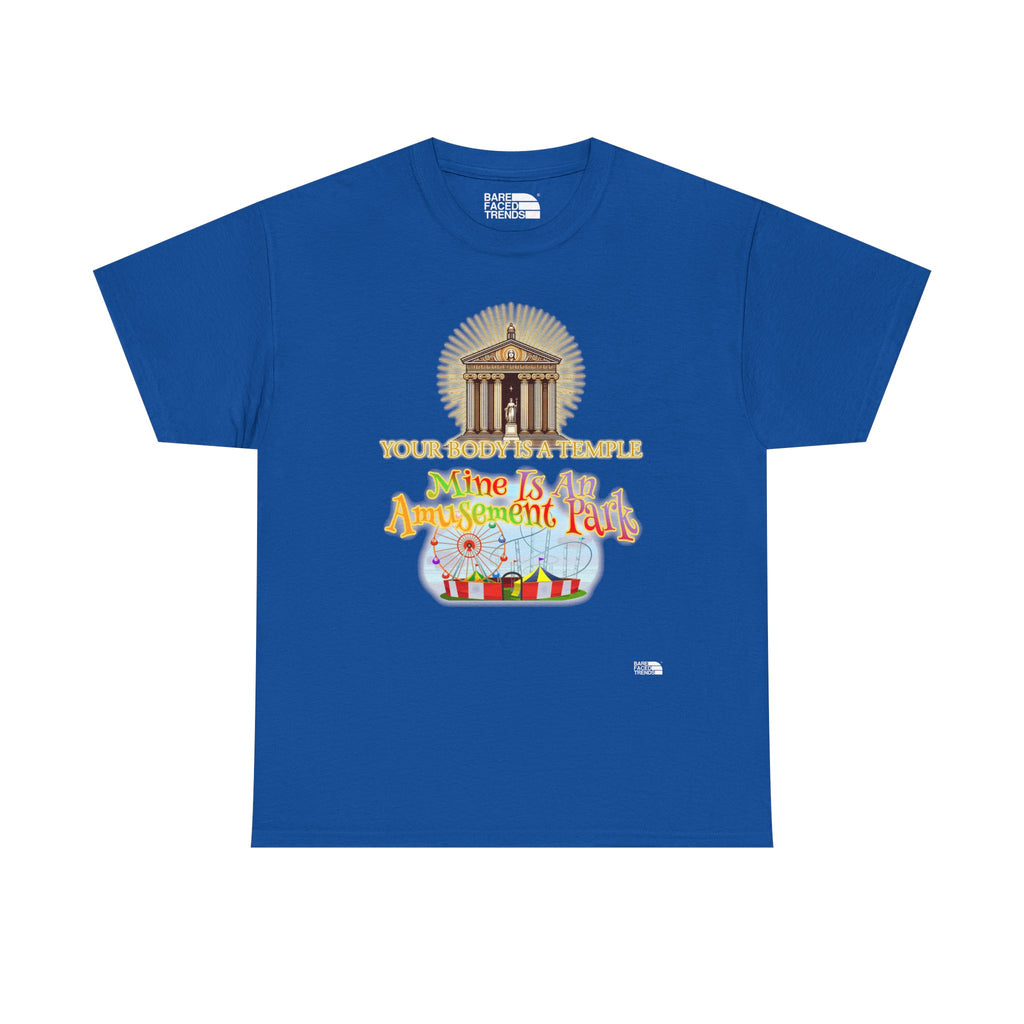 T-Shirt "Your Body is a Temple, Mine is an Amusement Park"
